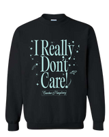 I REALLY DON'T CARE! CREW (Black) (M, L, XL, 2XL)