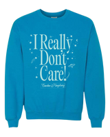 I REALLY DON'T CARE! CREW (Teal) (S, M, L)